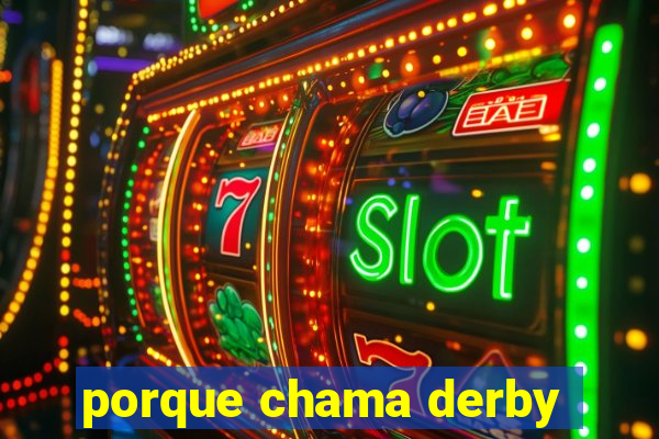 porque chama derby